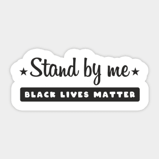 Stand By Me, Black lives matter, I can't breathe, George Floyd, Stop killing black people, Black history Sticker